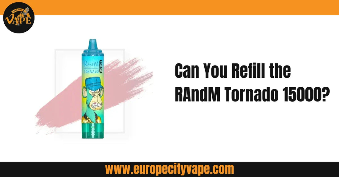 Can You Refill the RAndM Tornado 15000? A Complete Guide