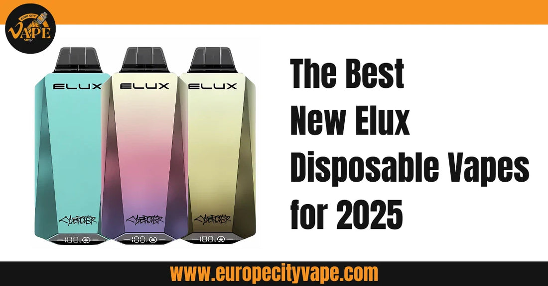 What Are the Best New Elux Disposable Vapes for 2025? Your Ultimate Guide