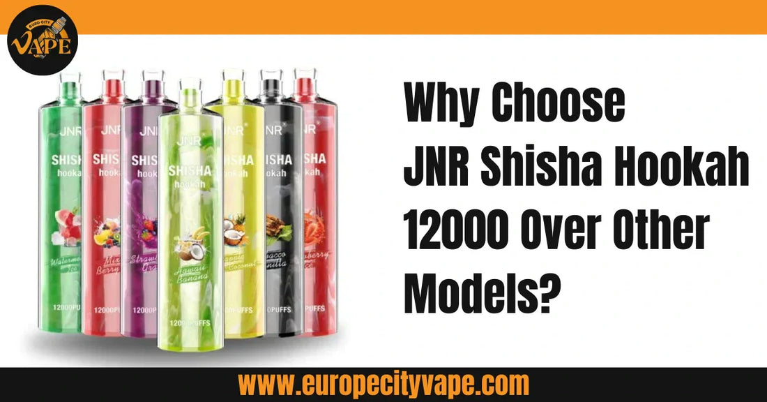 Why Choose JNR Shisha Hookah 12000 Over Other Models