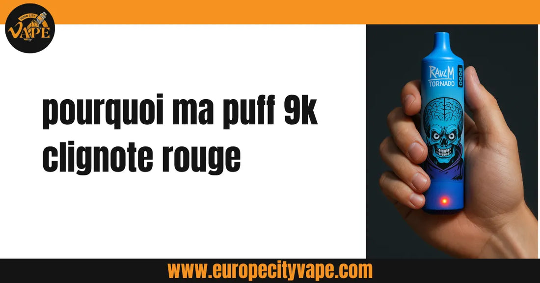 pourquoi ma puff 9k clignote rouge