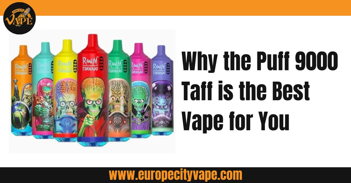 Why Puff 9000 Taff is the Best Vape for Long-Lasting Flavour